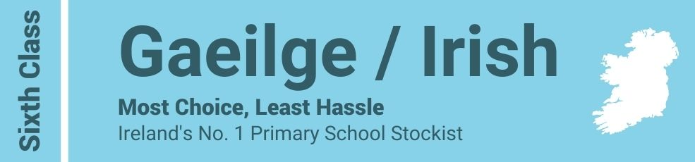 Gaeilge / Irish Sixth Class - Most Choice, Least Hassle - Ireland's No. 1 Primary School Stockist