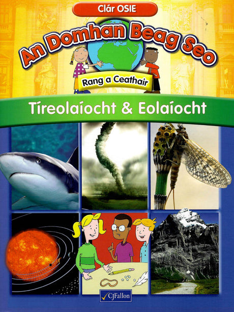 An Domhan Beag Seo 4th Class - Tíreolaíocht & Eolaíocht by CJ Fallon on Schoolbooks.ie