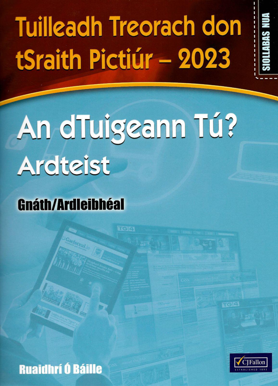 ■ An dTuigeann Tú? Ardteist (Gnáth/Ardleibhéal) - Tuilleadh Treorach don tSraith Pictiúr - 2023 - Old Edition by CJ Fallon on Schoolbooks.ie