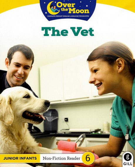 Over The Moon - The Vet - Junior Infants Non-Fiction Reader 6 by Gill Education on Schoolbooks.ie