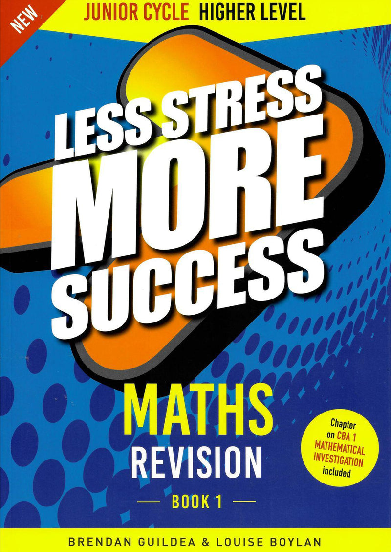Less Stress More Success - Junior Cycle - Maths - Higher Level - Book 1 by Gill Education on Schoolbooks.ie