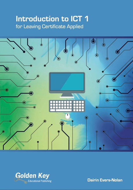 Introduction to ICT 1 for Leaving Cert Applied by Golden Key on Schoolbooks.ie