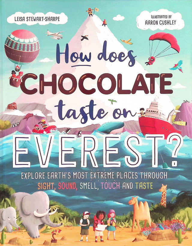 How Does Chocolate Taste on Everest ? Explore Earth's Most Extreme Places Through Sight, Sound, Smell, Touch and Taste by Hachette Children's Group on Schoolbooks.ie