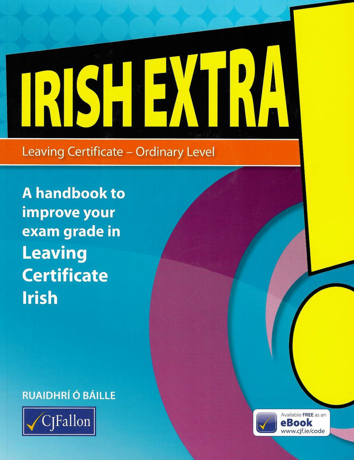 Irish Extra! - Leaving Cert - Ordinary Level / Gnathleibheal by CJ Fallon on Schoolbooks.ie