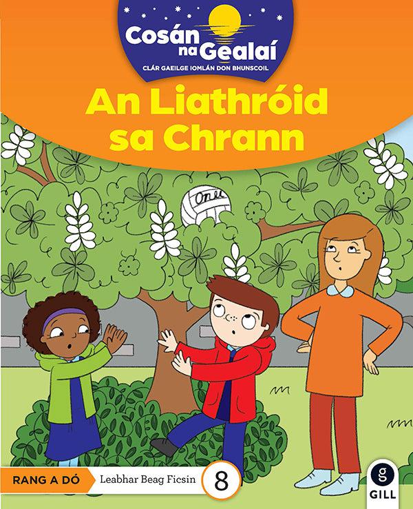 Cosán na Gealaí - An Liathroid Chrann - 2nd Class Fiction Reader 8 by Gill Education on Schoolbooks.ie