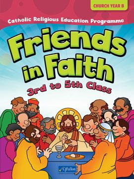 Friends in Faith - 3rd to 5th Class - Church Year B by CJ Fallon on Schoolbooks.ie