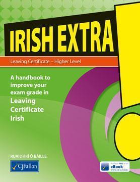 Irish Extra! - Leaving Cert - Higher Level / Ardleibheal by CJ Fallon on Schoolbooks.ie