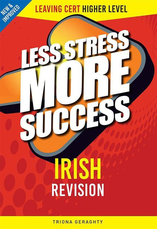 Less Stress More Success - Leaving Cert - Irish - Higher Level by Gill Education on Schoolbooks.ie