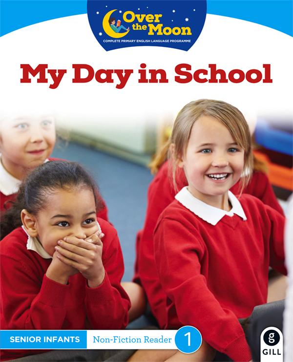 Over The Moon - My Day in School - Senior Infants Non-Fiction Reader 1 by Gill Education on Schoolbooks.ie