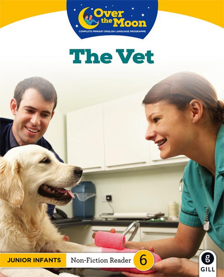 Over The Moon - The Vet - Junior Infants Non-Fiction Reader 6 by Gill Education on Schoolbooks.ie