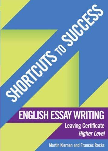 ■ Shortcuts to Success - English Essay Writing - Leaving Cert - Higher Level by Gill Education on Schoolbooks.ie