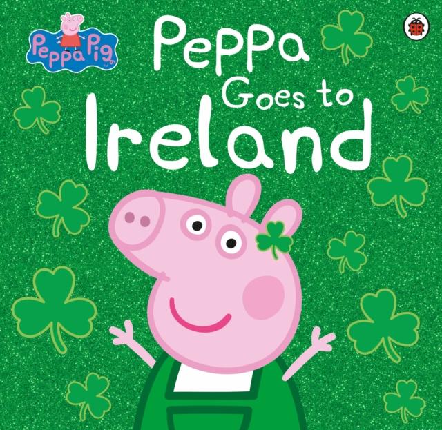 ■ Peppa Pig - Peppa Goes to Ireland by Ladybird on Schoolbooks.ie