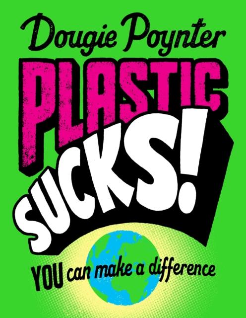 ■ Plastic Sucks! You Can Make A Difference by Pan Macmillan on Schoolbooks.ie
