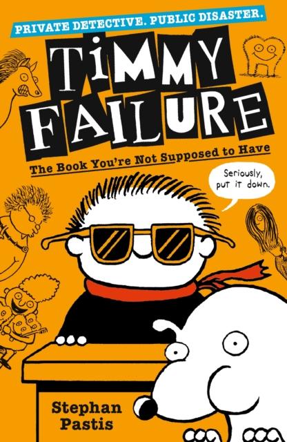 ■ Timmy Failure - The Book You're Not Supposed to Have - Book 5 - Paperback - New Edition (2019) by Walker Books Ltd on Schoolbooks.ie