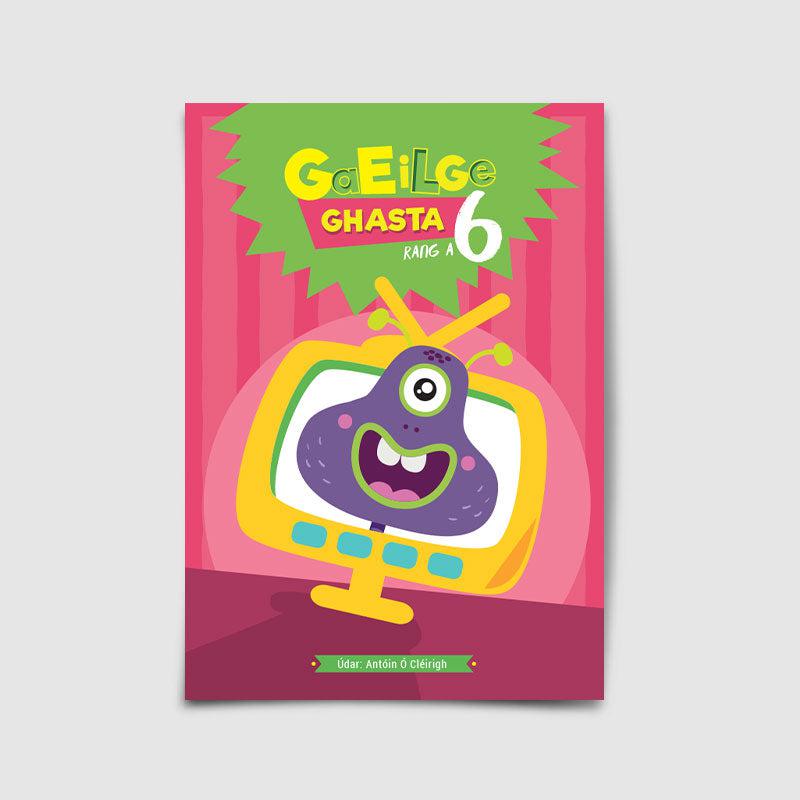 Gaeilge Ghasta 6 by 4Schools.ie on Schoolbooks.ie