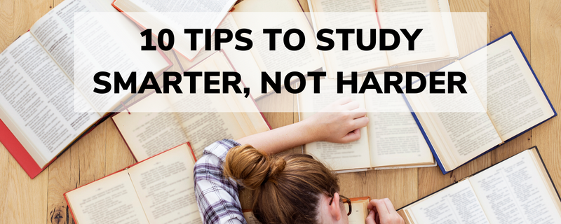 10 Tips To Study Smarter, Not Harder!
