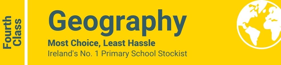 Geography Fourth Class - Most Choice, Least Hassle - Ireland's No. 1 Primary School Stockist