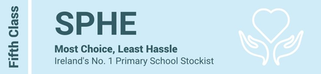 SPHE Fifth Class - Most Choice, Least Hassle - Ireland's No. 1 Primary School Stockist