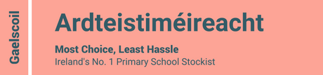 Gaelscoil - Ardteistiméireacht