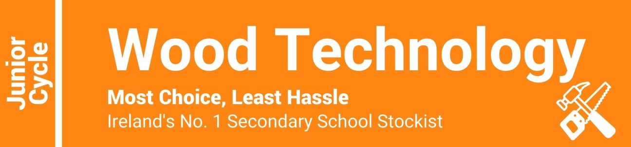 Wood Technology Junior Cycle - Most Choice, Least Hassle - Ireland's No. 1 Secondary School Stockist