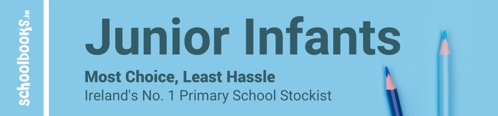 Junior Infants - Most Choice, Least Hassle - Ireland's No. 1 Primary School Stockist