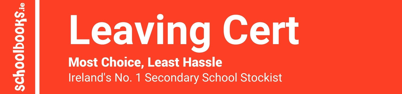 Leaving Cert - Most Choice, Least Hassle - Ireland's No. 1 Secondary School Stockist