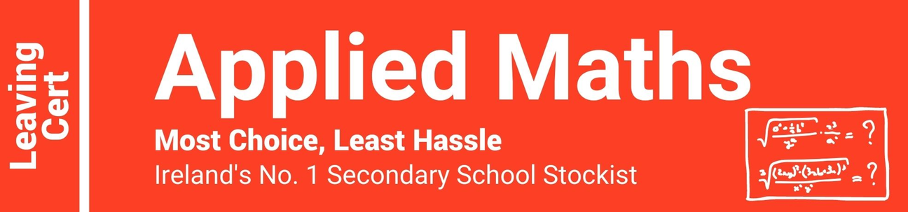 Applied Maths Leaving Cert - Most Choice, Least Hassle - Ireland's No. 1 Secondary School Stockist