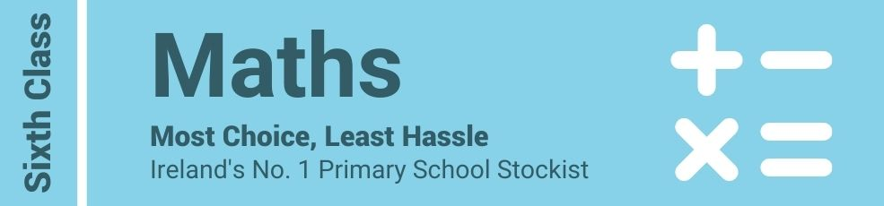 Maths Sixth Class - Most Choice, Least Hassle - Ireland's No. 1 Primary School Stockist