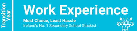 Work Experience Transition Year - Most Choice, Least Hassle - Ireland's No. 1 Secondary School Stockist