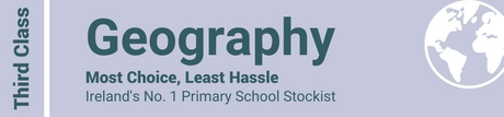 Geography Third Class - Most Choice, Least Hassle - Ireland's No. 1 Primary School Stockist