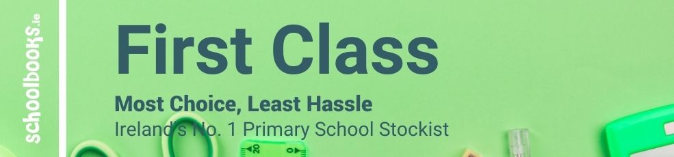 First Class - Most Choice, Least Hassle - Ireland's No. 1 Primary School Stockist