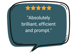 "Absolutely brilliant, efficient and prompt."