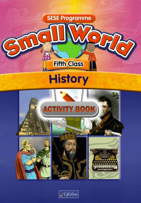 Small World - History - 5th Class - Activity Book by CJ Fallon on Schoolbooks.ie