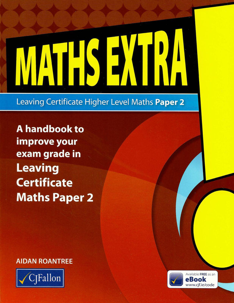 Maths Extra! - Leaving Cert - Higher Level Paper 2 by CJ Fallon on Schoolbooks.ie