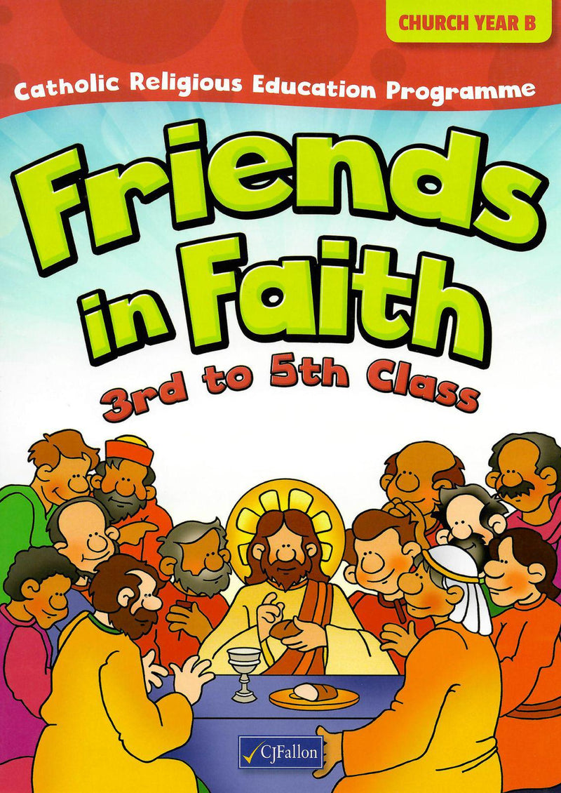 Friends in Faith - 3rd to 5th Class - Church Year B by CJ Fallon on Schoolbooks.ie