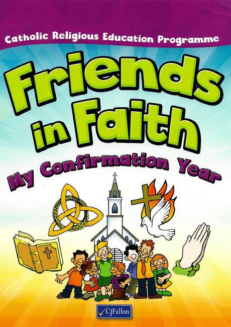 Friends in Faith – My Confirmation Year by CJ Fallon on Schoolbooks.ie