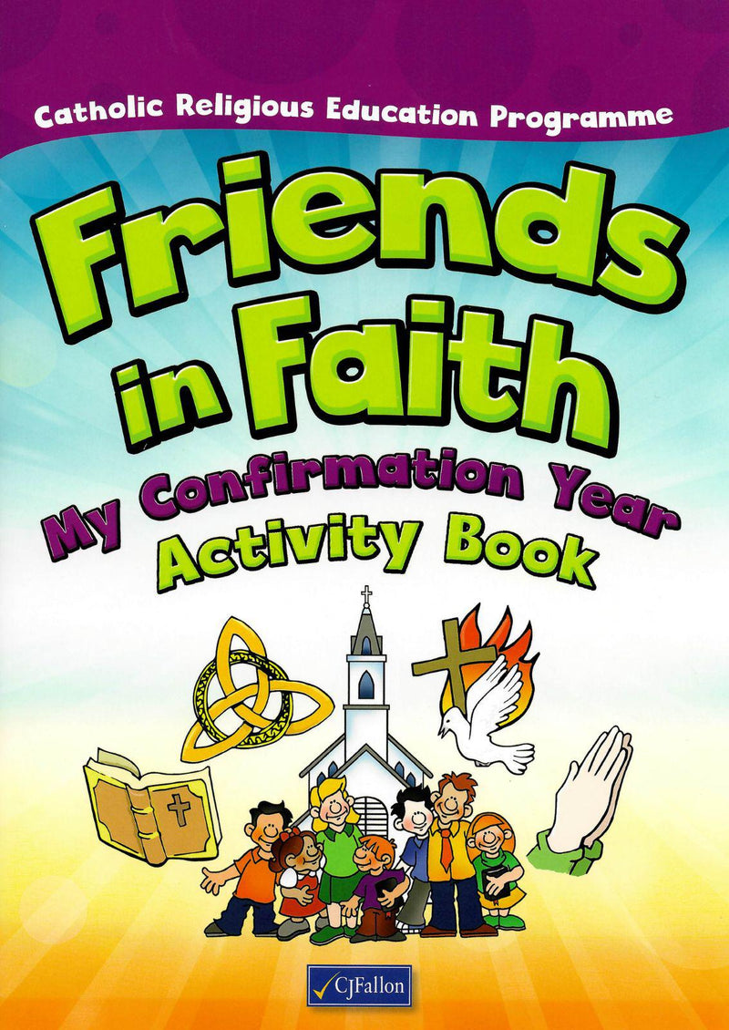Friends in Faith – My Confirmation Year Activity Book by CJ Fallon on Schoolbooks.ie