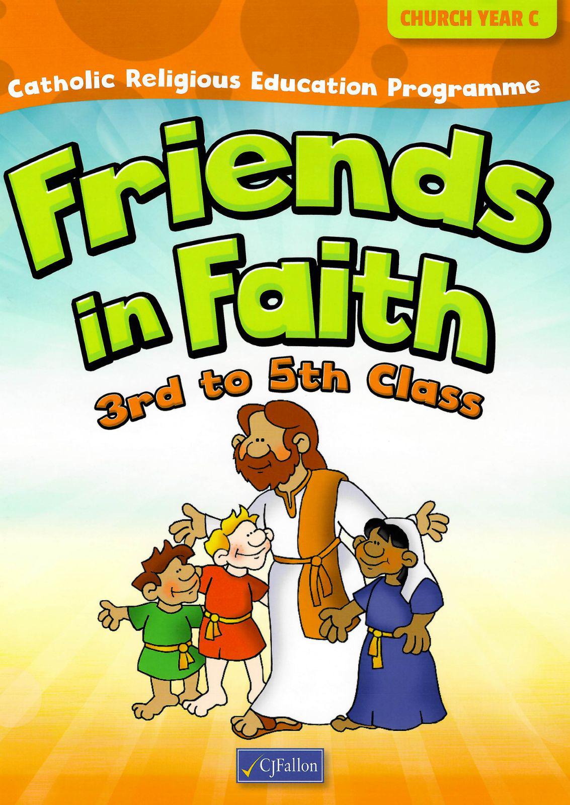 Friends in Faith - 3rd to 5th Class - Church Year C by CJ Fallon on Schoolbooks.ie