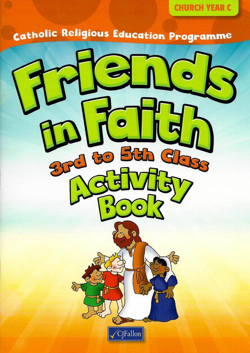 Friends in Faith - 3rd to 5th Class - Church Year C - Activity Book by CJ Fallon on Schoolbooks.ie