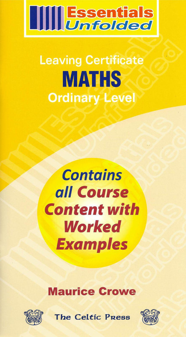 Essentials Unfolded - Leaving Cert - Maths - Ordinary Level by Celtic Press (now part of CJ Fallon) on Schoolbooks.ie