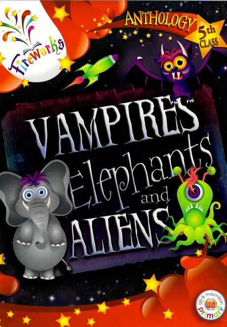 ■ Fireworks - Vampires, Elephants and Aliens - 5th Class Anthology by Gill Education on Schoolbooks.ie