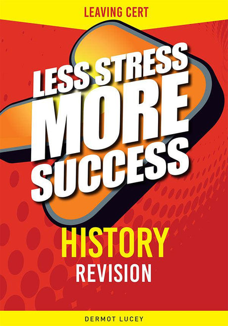 Less Stress More Success - Leaving Cert - History by Gill Education on Schoolbooks.ie