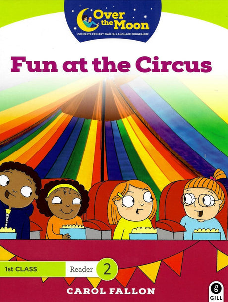 Over The Moon - Fun at the Circus - 1st Class Reader 2 by Gill Education on Schoolbooks.ie