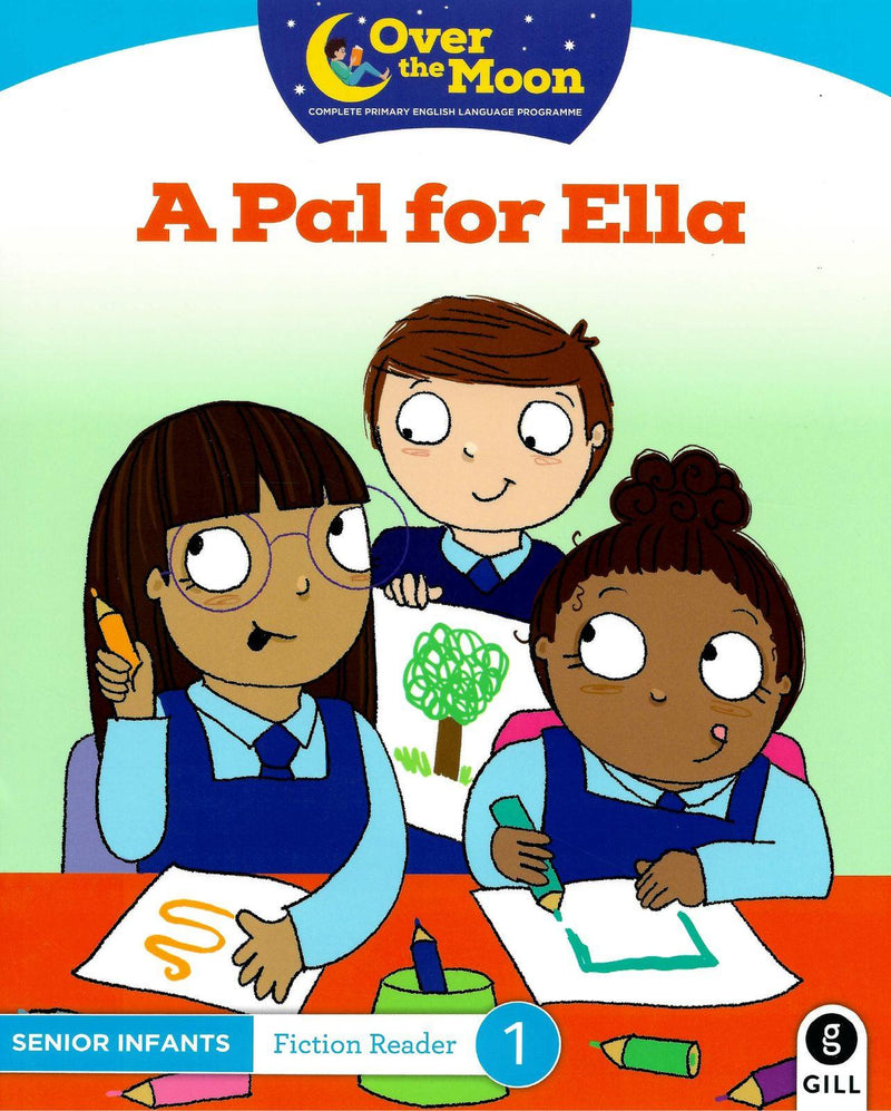 Over The Moon - A Pal for Ella - Senior Infants Fiction Reader 1 by Gill Education on Schoolbooks.ie