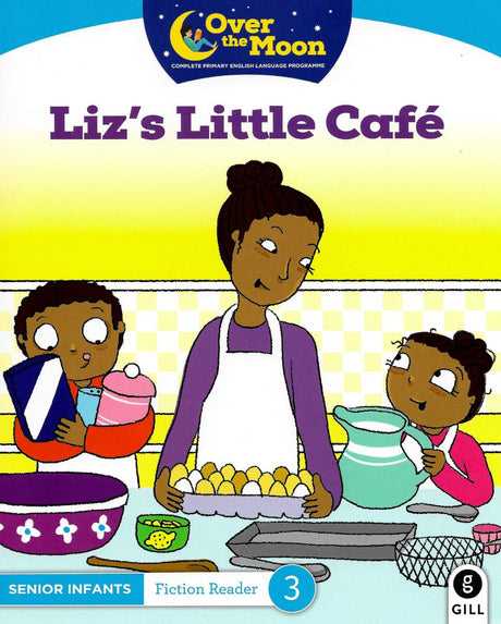 Over The Moon - Liz's Little Café - Senior Infants Fiction Reader 3 by Gill Education on Schoolbooks.ie