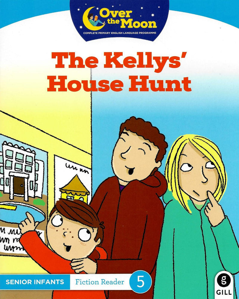 Over The Moon - The Kellys' House Hunt - Senior Infants Reader 5 by Gill Education on Schoolbooks.ie