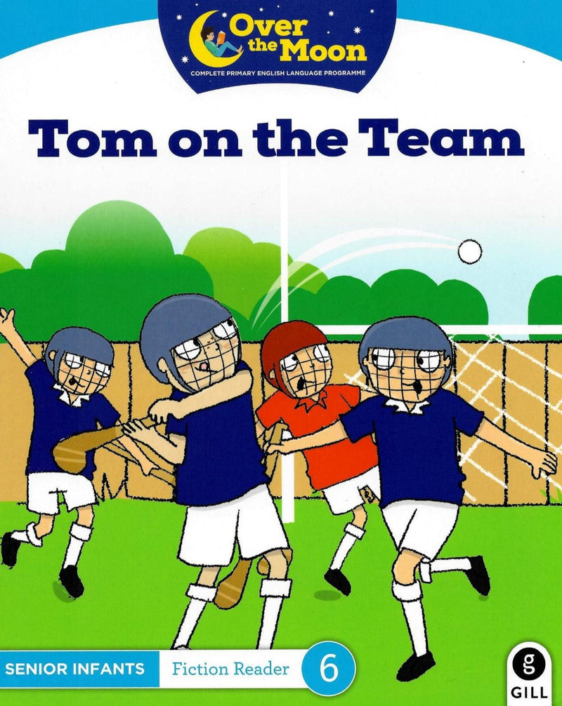 Over The Moon - Tom on the Team - Senior Infants Fiction Reader 6 by Gill Education on Schoolbooks.ie