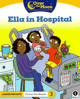 Over The Moon - Ella in Hospital - Junior Infants Fiction Pre-Reader 3 by Gill Education on Schoolbooks.ie