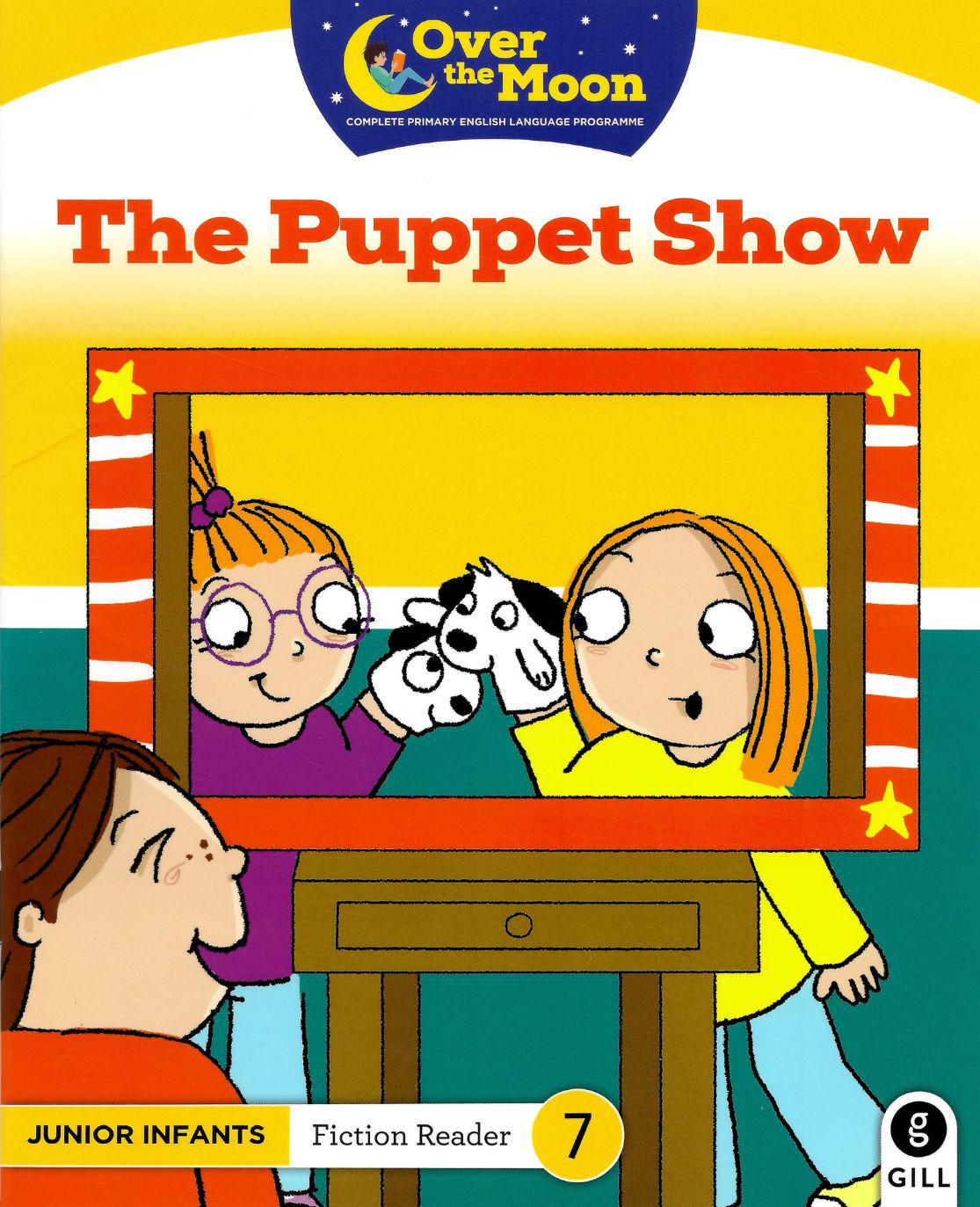 Over The Moon - The Puppet Show - Junior Infants Fiction Reader 7 by Gill Education on Schoolbooks.ie