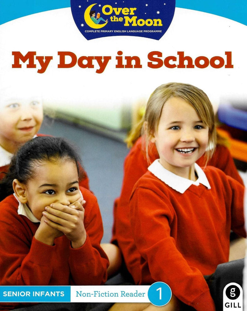 Over The Moon - My Day in School - Senior Infants Non-Fiction Reader 1 by Gill Education on Schoolbooks.ie